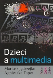 Dzieci a multimedia - Agnieszka E. Taper