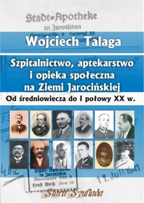 Szpitalnictwo, aptekarstwo i opieka społeczna na Ziemi Jarocińskiej - Talaga Wojciech