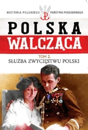 Polska Walcząca Tom 2 Służba zwycięstwu Polski - <br />
