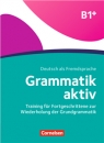 Grammatik aktiv · Deutsch als Fremdsprache 1. Ausgabe · B1+ Training für