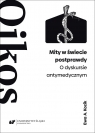 Mity w świecie postprawdy. O dyskursie... Ewa A. Kozik
