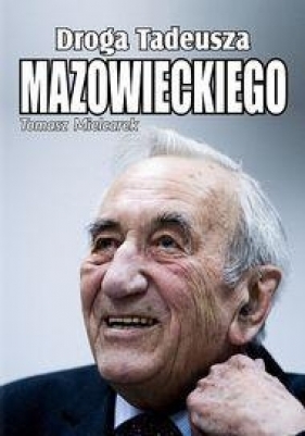 Droga Tadeusza Mazowieckiego - Tomasz Mielcarek