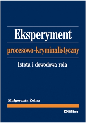 Eksperyment procesowo-kryminalistyczny - Żołna Małgorzata