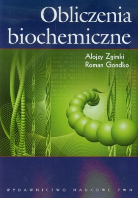 Obliczenia biochemiczne - Zgirski Alojzy, Gondko Roman