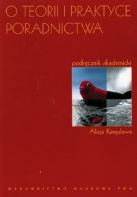 O teorii i praktyce poradnictwa - Alicja Kargulowa