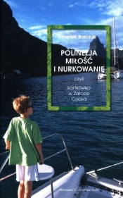 Polinezja miłość i nurkowanie czyli kartkówka w Zatoce Cooka - Barczuk Voytek