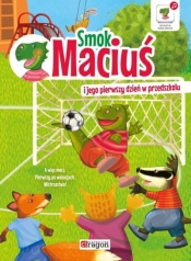 Smok Maciuś i jego pierwszy dzień w przedszkolu - Krzysztof Żywczak