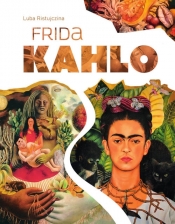 Frida Kahlo - Luba Ristujczina