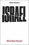 Israel: What Went Wrong? Omer Bartov