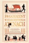 24 godziny w starożytnych Atenach Philip Matyszak