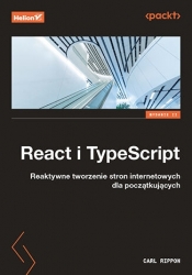 React i TypeScript. Reaktywne tworzenie stron internetowych dla początkujących. Wydanie II - Carl Rippon .