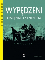 Wypędzeni Powojenne losy Niemców - R. M. Douglas