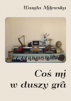 Coś mi w duszy gra - Wanda Milewska