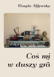 Coś mi w duszy gra - Wanda Milewska