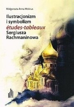 Ilustracjonizm i symbolizm etudes-tableaux... + CD - Małgorzata Anna Mokrus