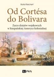 Od Cortesa do Bolivara - Reichert Rafał
