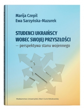 Studenci ukraińscy wobec swojej przyszłości - perspektywa stanu wojennego - Marija Czepil, Ewa Sarzyńska-Mazurek