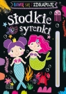Bawię się i zdrapuję. Słodkie syrenki Opracowanie zbiorowe