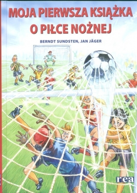 Moja pierwsza książka o piłce nożnej - Jager Jan, Sundsten Berndt<br />