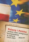 Polacy i Polska wobec idei integracji europejskiej w latach 1915 - 1957 Barabasz Adam