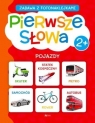 Pierwsze słowa. Zabawa z fotonaklejkami. Pojazdy Opracowanie zbiorowe