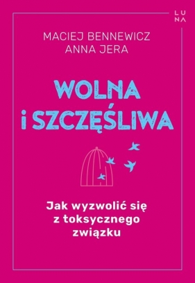 Wolna i szczęśliwa. - Bennewicz Maciej, Jera Anna