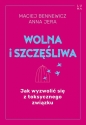 Wolna i szczęśliwa. - Anna Jera, Maciej Bennewicz