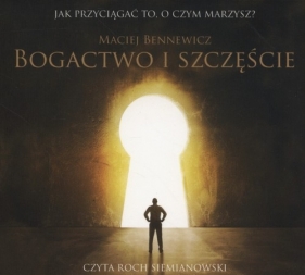 Bogactwo i szczęście (Audiobook) - Bennewicz Maciej