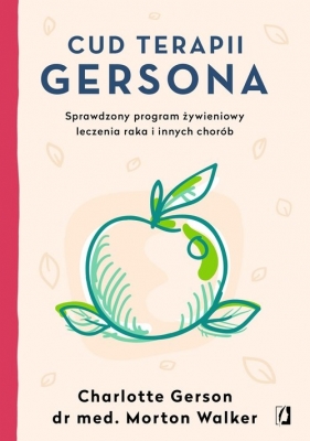 Cud terapii Gersona - Charlotte Gerson, Morton Walker