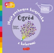 Ogród. Akademia mądrego dziecka. Moja pachnąca książeczka z kolorami - Mr Iwi