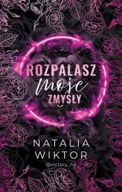 Rozpalasz moje zmysły. Tom 2 - Natalia Wiktor