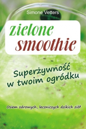 Zielone smoothie - Simone Vetters