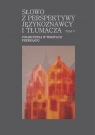 Słowo z perspektywy językoznawcy i tłumacza Polszczyzna w tekstach