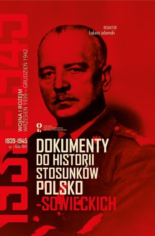 Dokumenty do historii stosunków polsko-sowieckich 1939-1945