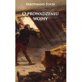 O prowadzeniu wojny - Ferdynand Foch