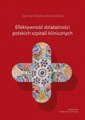 Efektywność działalności polskich szpitali - Sikora-Alicka Joanna Elżbieta 