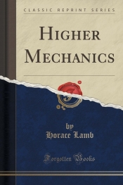 Higher Mechanics (Classic Reprint)