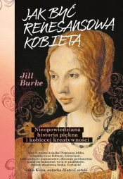 Jak być renesansową kobietą - Jill Burke