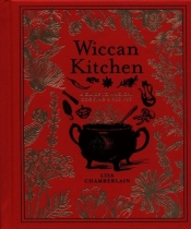 Wiccan Kitchen A Guide to Magical Cooking & Recipes - Chamberlain Lisa
