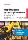 Współczesne przedsiębiorstwo a wyzwania gospodarki światowej Różański Jerzy