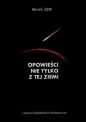 Opowieści nie tylko z tej ziemi - Marek Żbik