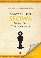 Najważniejsze Słowa Nowego Testamentu Część IV - Marcin Cholewa, Marek Gilski
