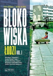 Blokowiska Łodzi vol. 1 - Koliński Michał, Borowski Piotr 