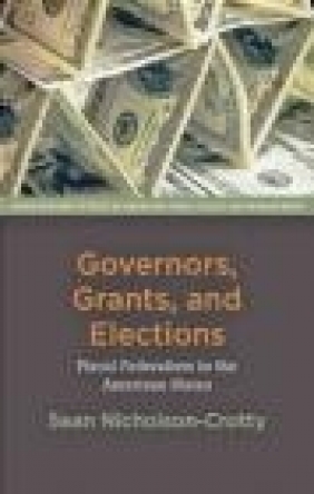 Governors, Grants, and Elections Sean Nicholson-Crotty