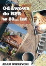 Od Lwowa do RPA w 80… lat Adam Wierzycki