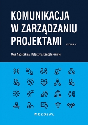 Komunikacja w zarządzaniu projektami - Olga Nadskakuła, Katarzyna Kandefer-Winter