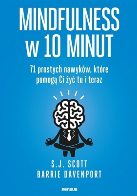 Mindfulness w 10 minut - S. J. Scott, Barrie Davenport