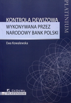 Kontrola dewizowa wykonywana przez Narodowy Bank Polski - Kowalewska Ewa