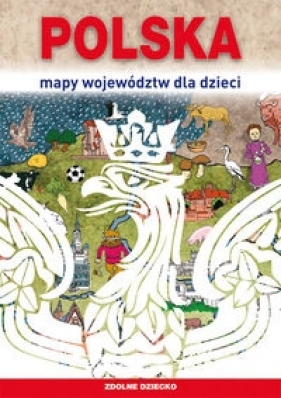 Polska Mapy województw dla dzieci - Kujawa-Kamińska Grażyna, Beata Guzowska, Jagielski Mateusz