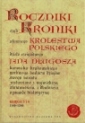 Roczniki czyli Kroniki sławnego Królestwa PolskiegoKsięga 5 i 6 Długosz Jan